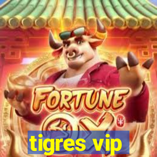 tigres vip